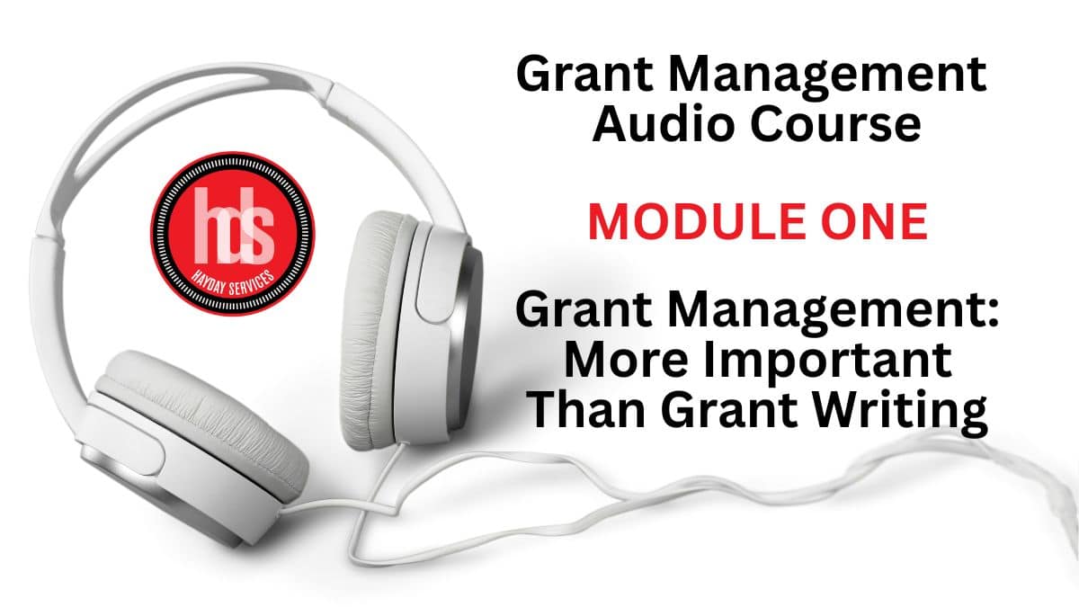 Grant Management Audio Module 01: Grant Management: More Important Than Grant Writing