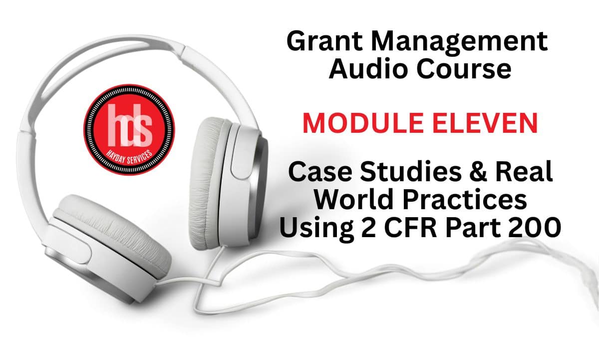 Grant Management Audio Module 11: Case Studies & Real World Practices Using 2 CFR Part 200