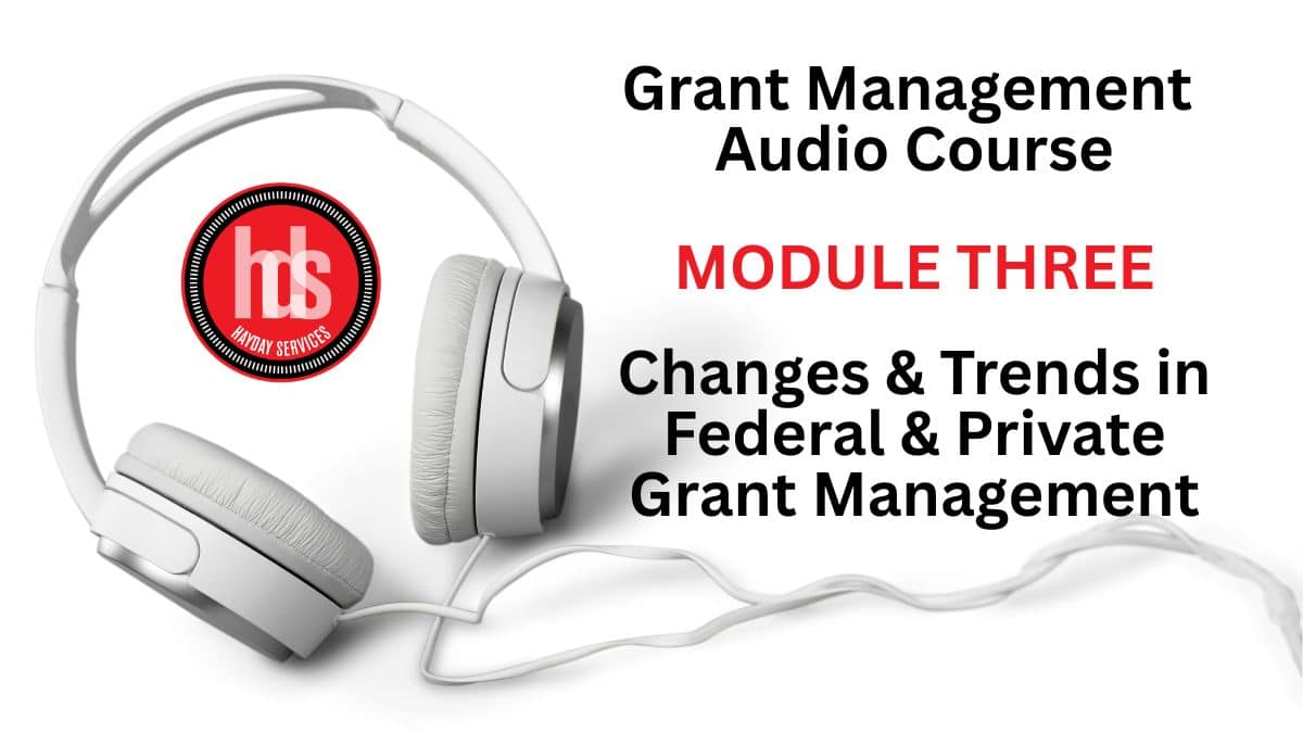 Grant Management Audio Module 03: Changes and Trends in Federal and Private Grant Management
