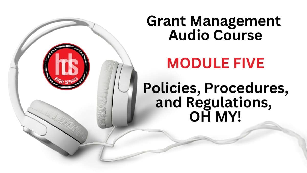 Grant Management Audio Module 05: Policies, Procedures, and Regulations, OH MY