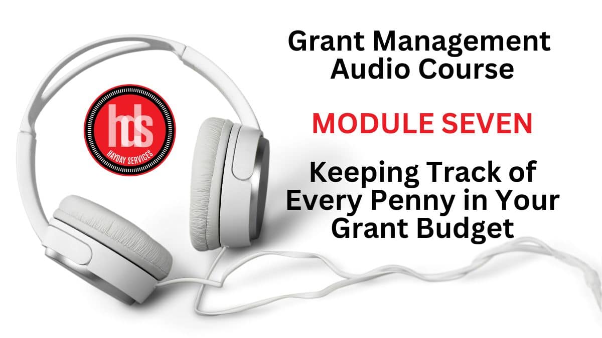 Grant Management Audio Module 07: Keeping Track of Every Penny in Your Grant Budget