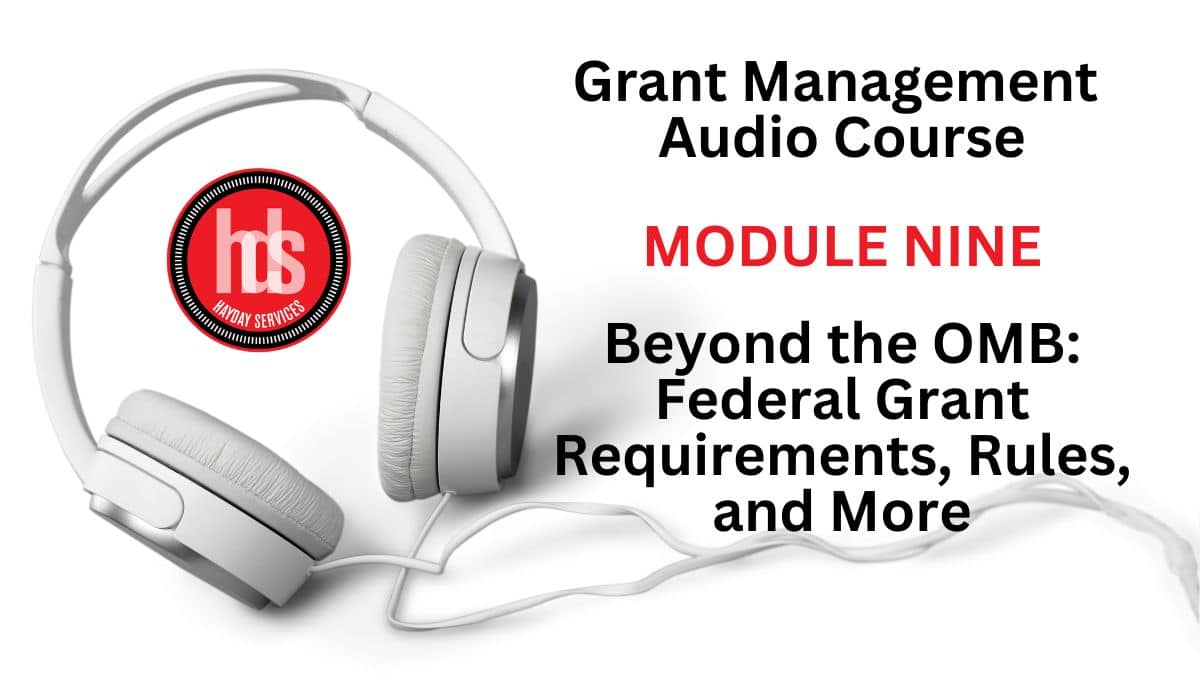 Grant Management Audio Module 09: Beyond the OMB: Federal Grant Requirements, Rules, and More