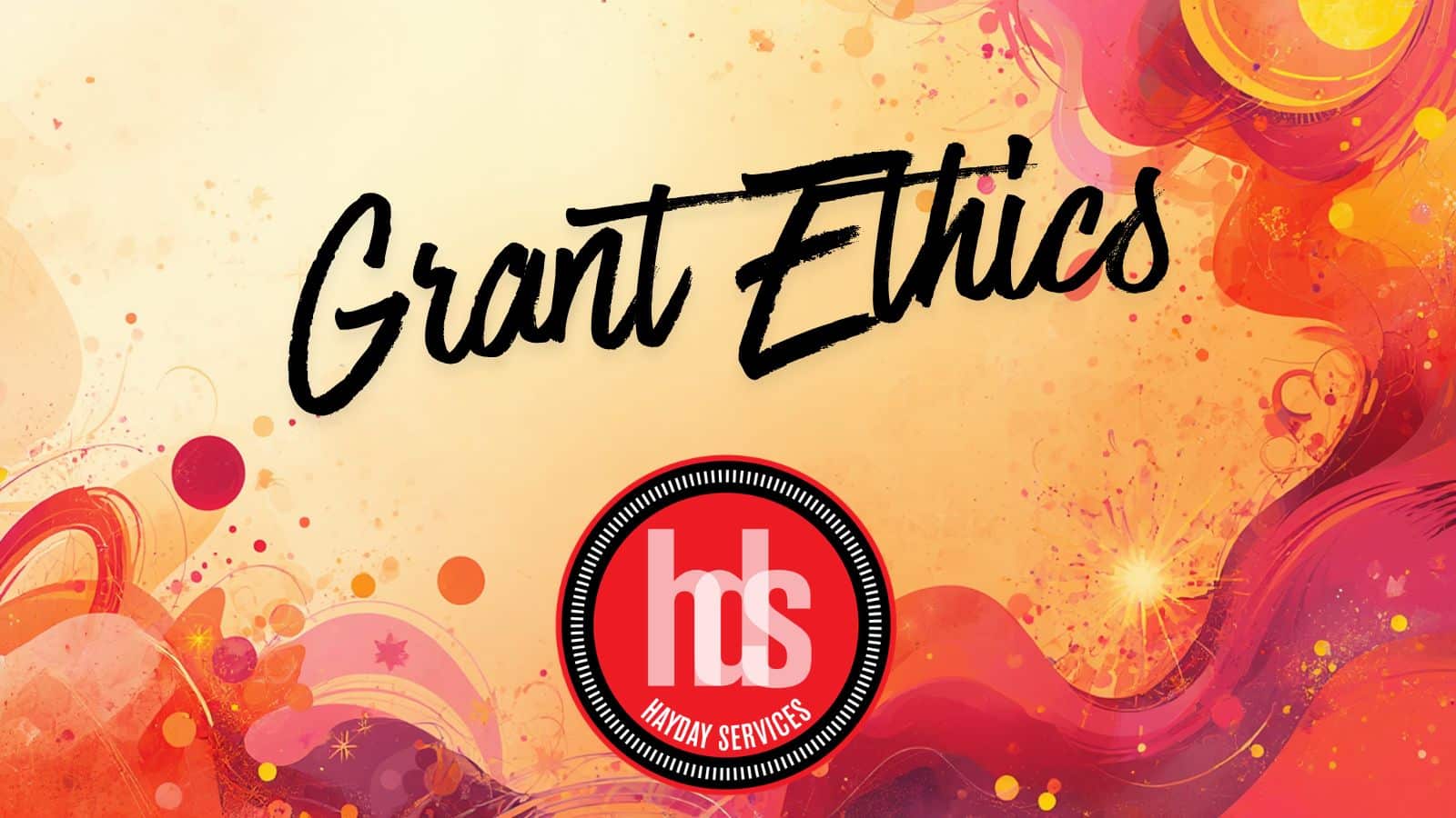 Let’s Get Ethical: Keeping It Clean in Grant Writing and Management